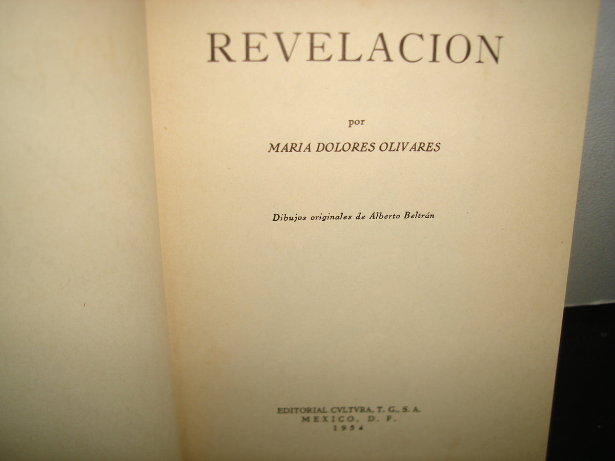 167- Revelación - María Dolores Olivares - 1954 - Editorial Cvltura, T.G., S.A., México D, F, 1954 - Firmado