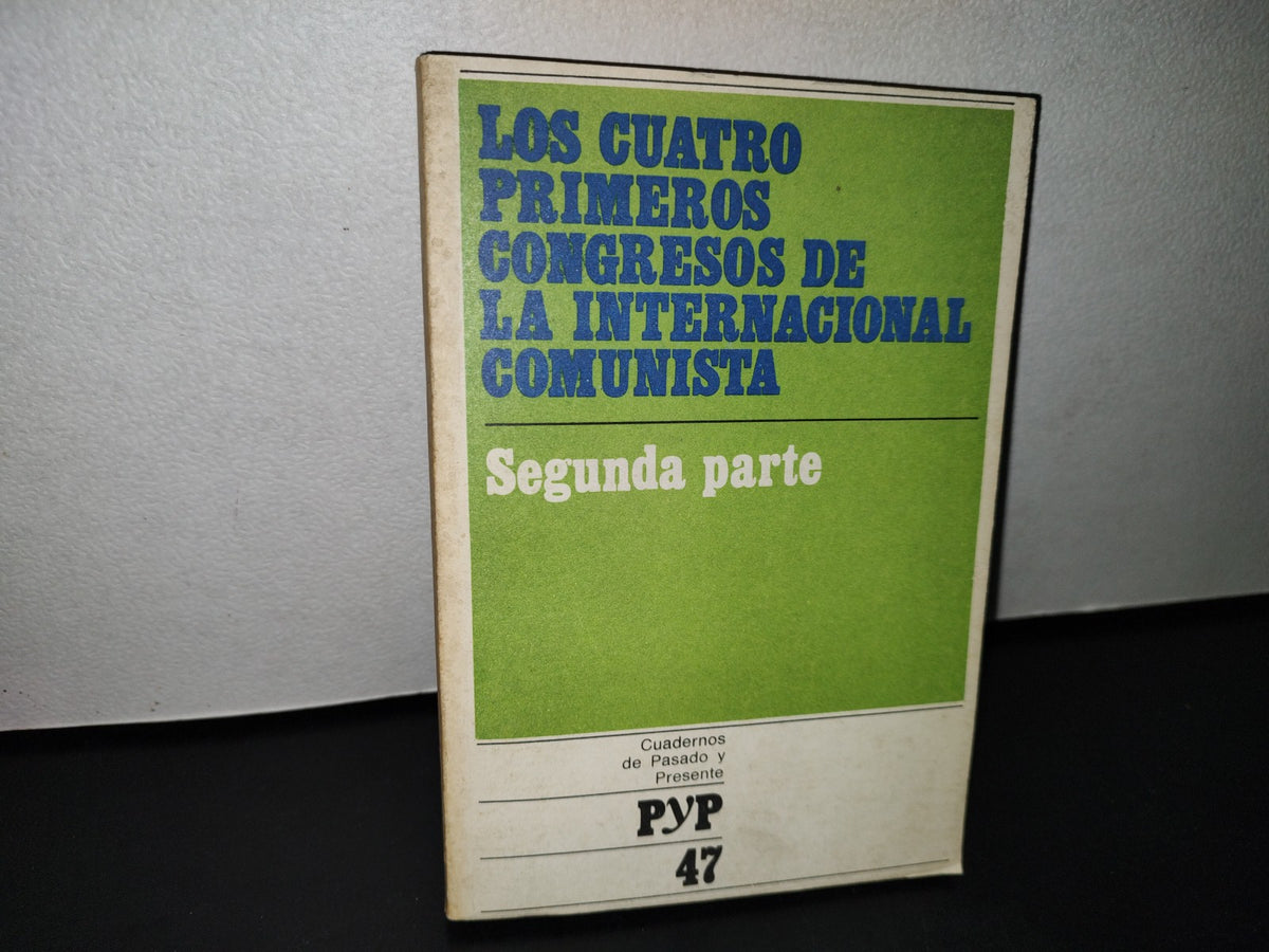 48- Los Cuatro Primeros Congresos De La Internacional Comunista. Segunda Parte - 1973