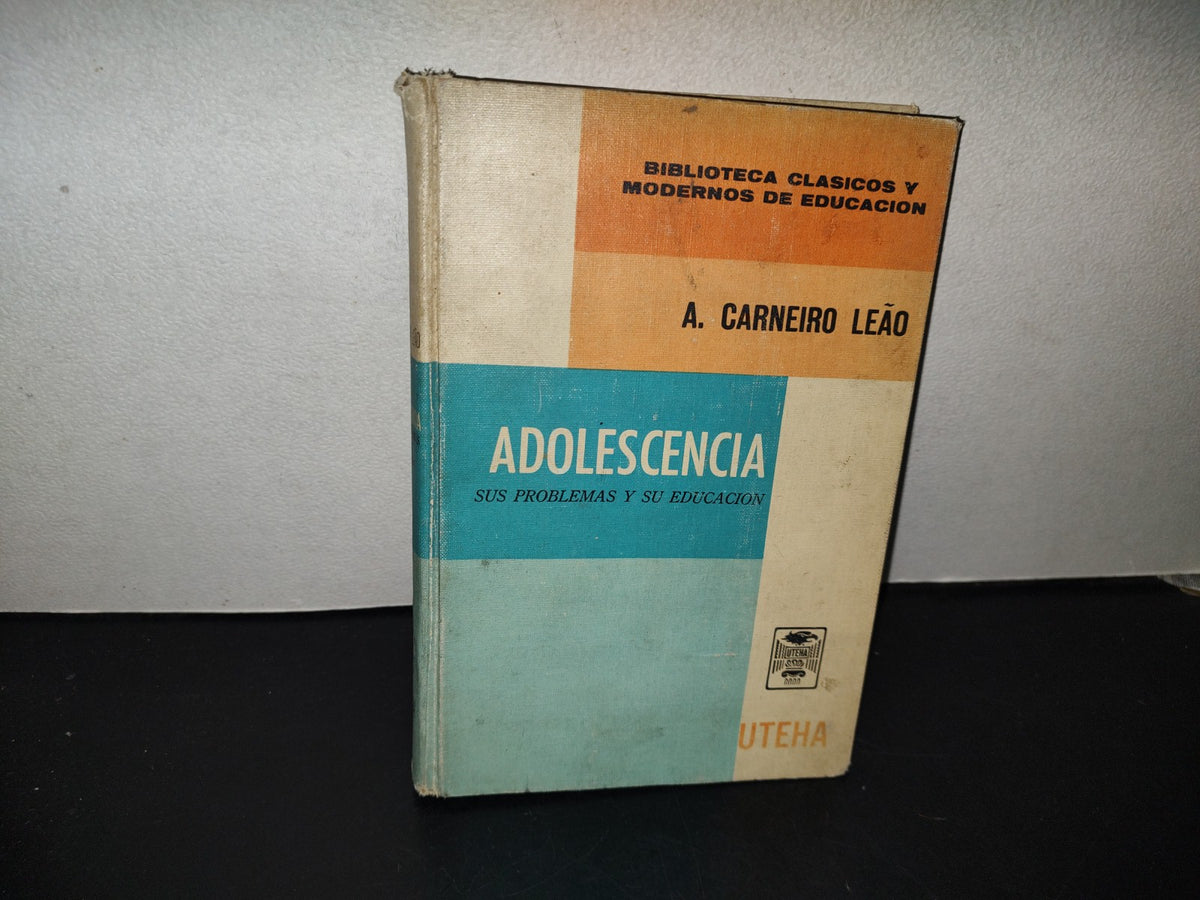 99- Adolescencia. Sus Problemas Y Su Educación - A. Carneiro Leao - Uteha