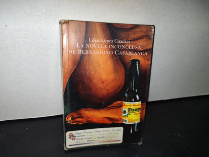 180- La Novela Inconclusa De Bernardino Casablanca - César López Cuadras - 2007