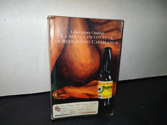 180- La Novela Inconclusa De Bernardino Casablanca - César López Cuadras - 2007