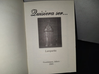 158- Quisiera Ser... Lamparita - Guadalajara, Jalisco, Primera Edición, 2005