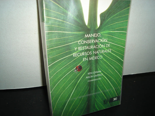 167- Manejo, Conservación Y Restauración De Recursos Naturales En México. Ken Oyama, Alicia Castillo