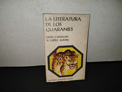 202- La Literatura De Lo Guaraníes - León Cadogan, A. López Austin. Editorial Joaquín Mortiz, 1970