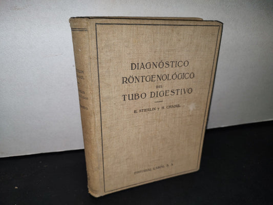 168- Diagnóstico Röntgenológico Del Tubo Digestivo - E. Stierlin Y H. Chaoul - 1931