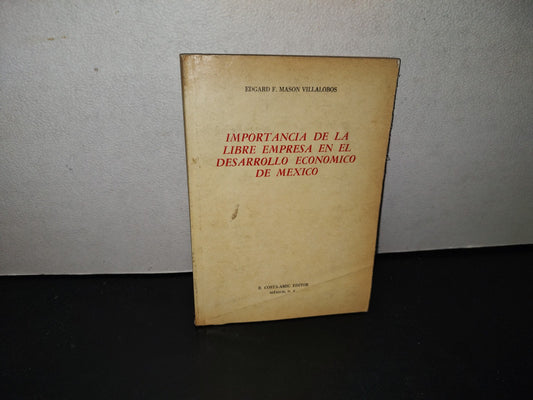 139- Importancia De La Libre Empresa En El Desarrollo Económico De México - Edgar Mason - B Costa Amic Editor, 1977
