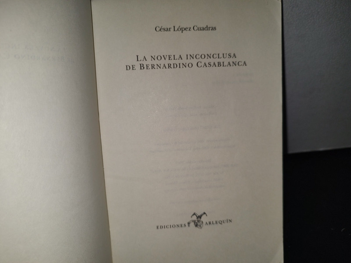 180- La Novela Inconclusa De Bernardino Casablanca - César López Cuadras - 2007