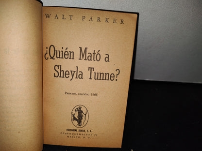 50- ¿Quién Mató A Sheyla Tunne? - Walt Parker. Editorial Diana - Primera Edición 1966