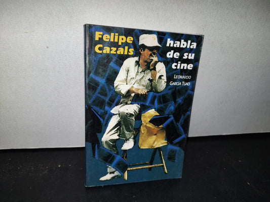 174- Felipe Cazals Habla De Su Cine - Leonardo García Tsao - Universidad De Guadalajara - Primera Edición 1994