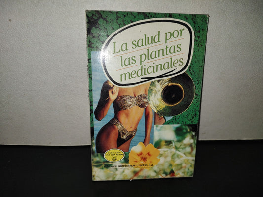 201- La Salud Por Las Plantas Medicinales. Recetario Práctico De Herbolaria