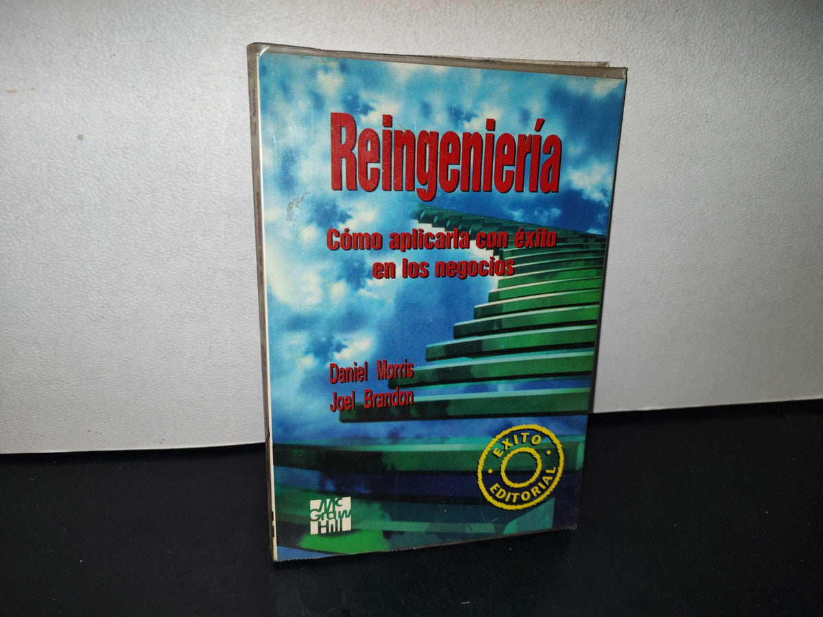 87-2- Reingeniería. Cómo Aplicarla Con Éxito En Los Negocios - Daniel Morris, Joel Brandon
