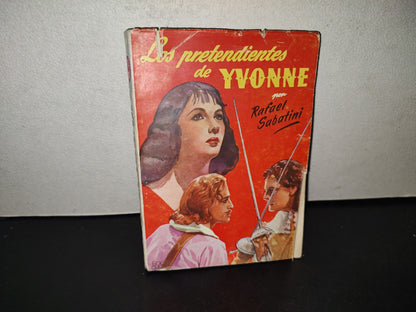 209- Los Pretendientes De Yvonne - Rafael Sabatini - Editorial Molino - 1952