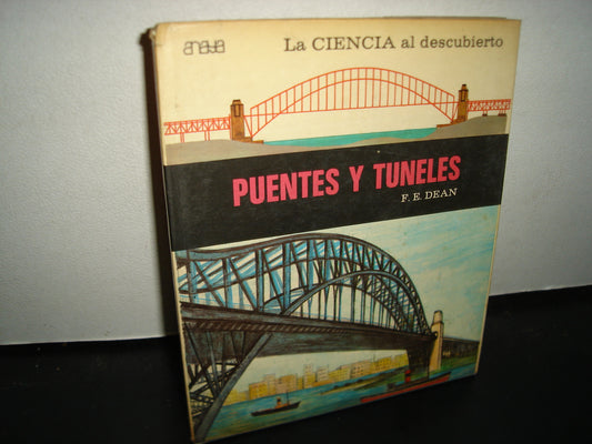 20- La Ciencia Al Descubierto. Puentes Y Túneles - F. E. Dean