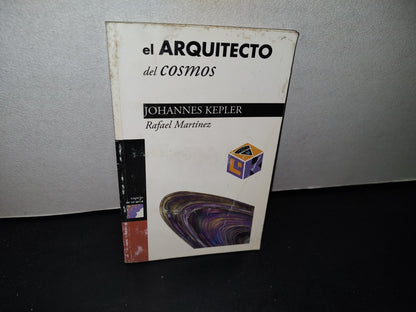 179- El Arquitecto Del Cosmos. Johannes Kepler - Rafael Martínez. Libros Del Rincón Sep - 2003
