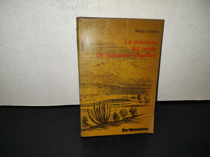 202- La Aventura Del Conde De Raousset-Boulbon En Sonora - Margo Glantz. Sepsetentas. 1a. Ed. 1973
