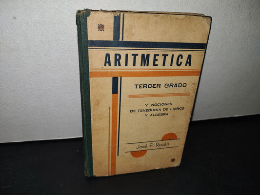 172- Aritmética Y Nociones De Teneduría De Libros Y Álgebra. Tercer Grado. José E. Rozán 40'S, 50'S