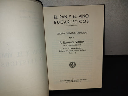 153- El Pan Y El Vino Eucarísticos. Estudio Químico-Litúrgico. Eduardo Vitoria. Primera Edición 1944