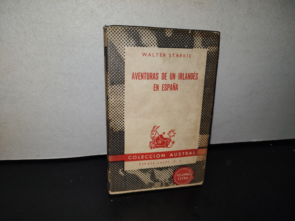 90- Aventuras De Un Irlandés En España - Walter Starkie - Colección Austral - 1965