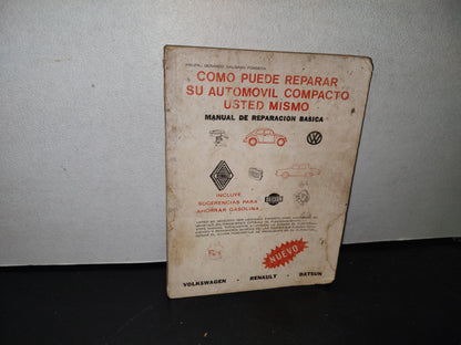 100- Cómo Puede Reparar Su Automovil Compacto Usted Mismo - Volkswagen, Renault, Datsun. 1977