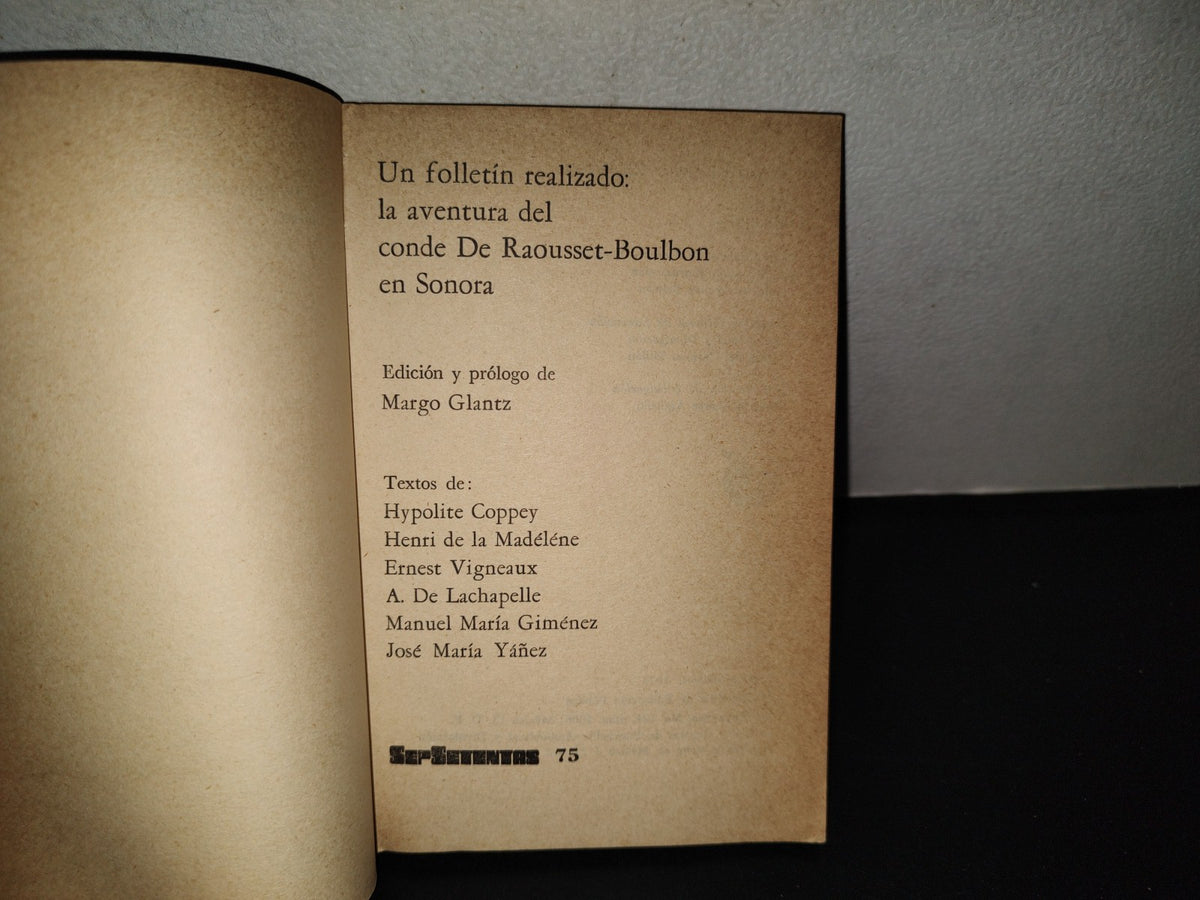 202- La Aventura Del Conde De Raousset-Boulbon En Sonora - Margo Glantz. Sepsetentas. 1a. Ed. 1973
