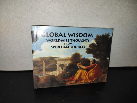 199- Global Wisdom. Worldwise Thoughts From Spiritual Sources - Compiled By Dr. Morris Gall 1996