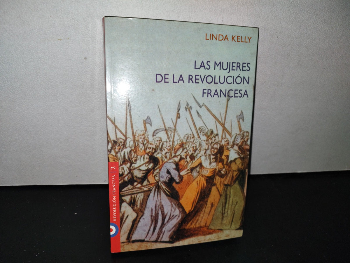 192- Las Mujeres De La Revolución Francesa - Linda Kelly - 2004