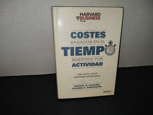 196- Costes Basados En El Tiempo Invertido Por Actividad - Robert S. Kaplan, Steven R. Anderson. Ediciones Deusto.