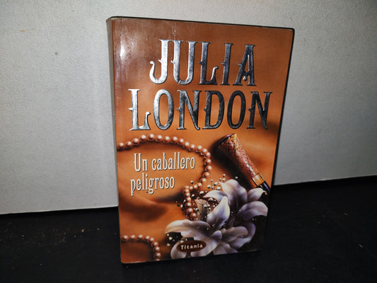 174- Un Caballero Peligroso -Julia London - Ediciones Urano, 2002