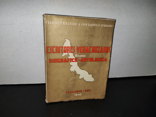 83- Escritores Veracruzanos. Reseña Biográfica-Antológica - Francisco R. Illescas - 1945 - Firmado