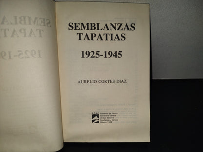 201- Semblanzas Tapatías 1925-1945 - Aurelio Cortés Díaz - Gobierno Del Estado De Jalisco. Primera Edición 1988