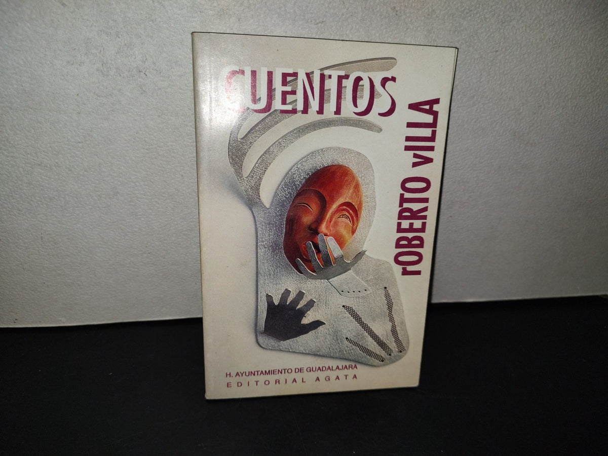 99- Cuentos - Roberto Villa - H. Ayuntamiento De Guadalajara. Editorial Agata - 1A. Ed. 1994