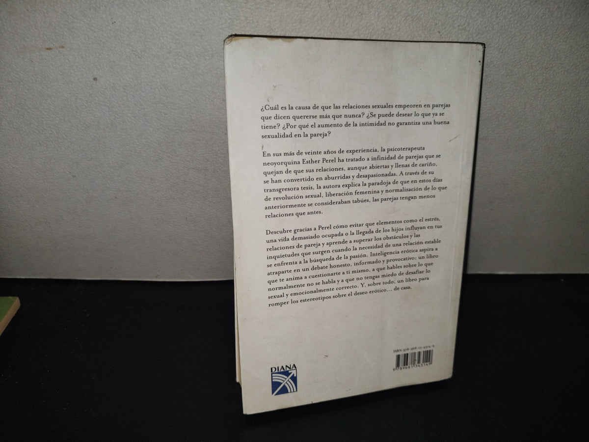 196- Inteligencia Erótica. Claves Para Mantener La Pasión En La Pareja - Esther Perel, 1A. Ed. 2007