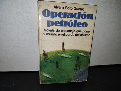 54- Operación Petróleo - Álvaro Soto Guerro - Primera Edición 1981