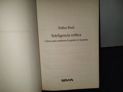 196- Inteligencia Erótica. Claves Para Mantener La Pasión En La Pareja - Esther Perel, 1A. Ed. 2007