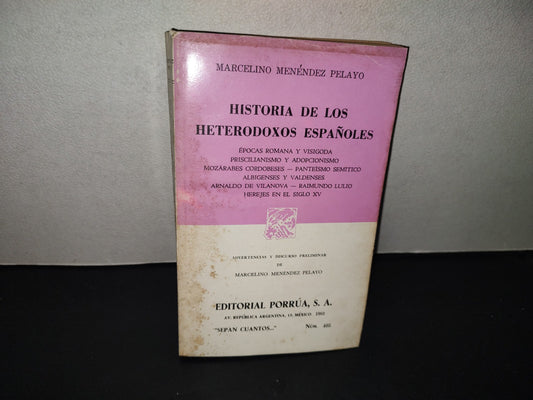 201- Historia De Los Heterodoxos Españoles - Marcelino Menéndez Pelayo - Porrúa 1983