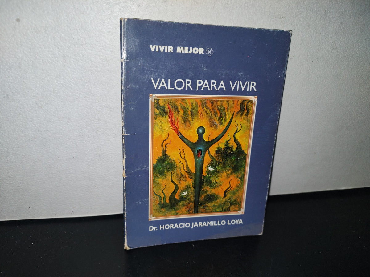 132- Vivir Mejor. Valor Para Vivir - Dr. Horacio Jaramillo Loya