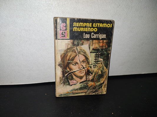 83- Servicio Secreto. Siempre Estamos Muriendo - Lou Carrigan. 1A. Ed. En Esta Colección 1978