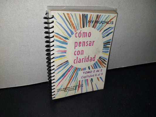166- Cómo Pensar Con Claridad. Tomo 2 De 2. Capítulos 6 Al 9 - Hy Ruchlis