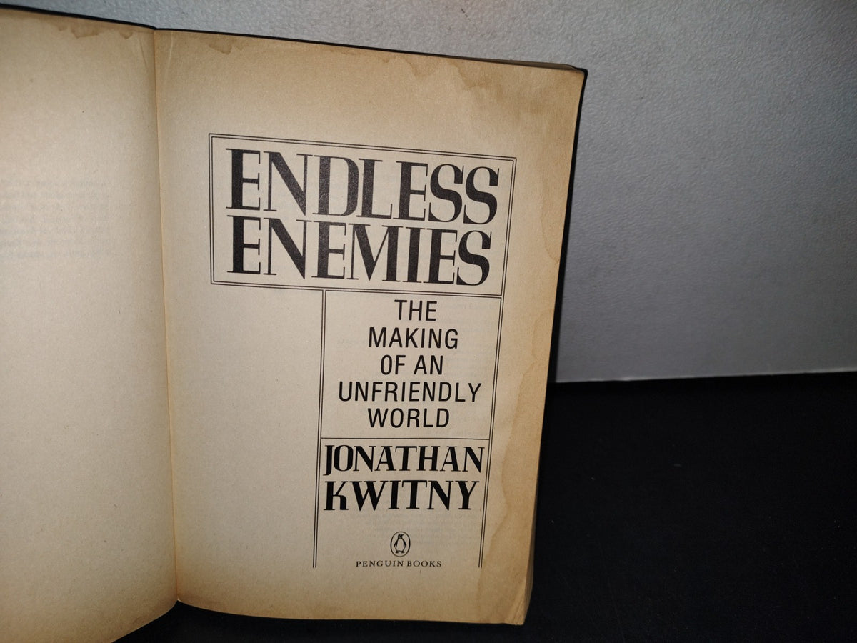 38- Endless Enemies. The Making Of An Unfriendly World - Jonathan Kwitny - 1986