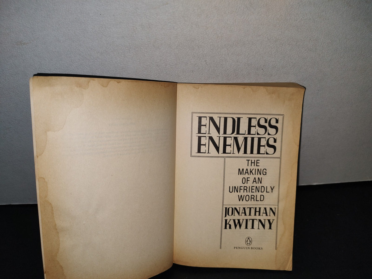 38- Endless Enemies. The Making Of An Unfriendly World - Jonathan Kwitny - 1986