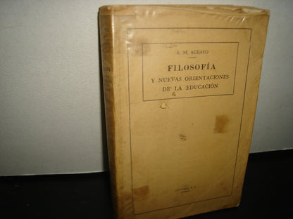 7- Filosofía Y Nuevas Orientaciones De La Educación - A. M. Aguayo - 1952