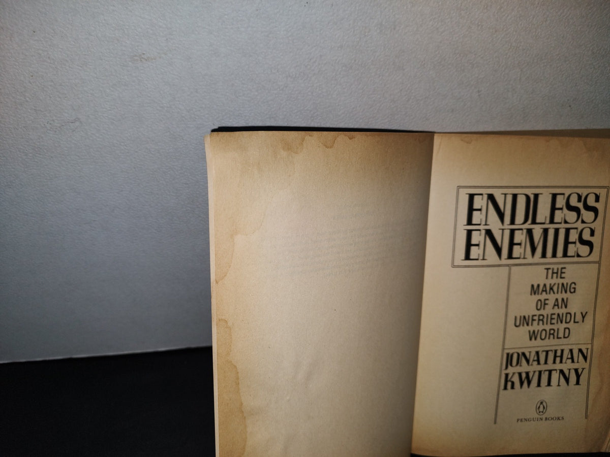 38- Endless Enemies. The Making Of An Unfriendly World - Jonathan Kwitny - 1986