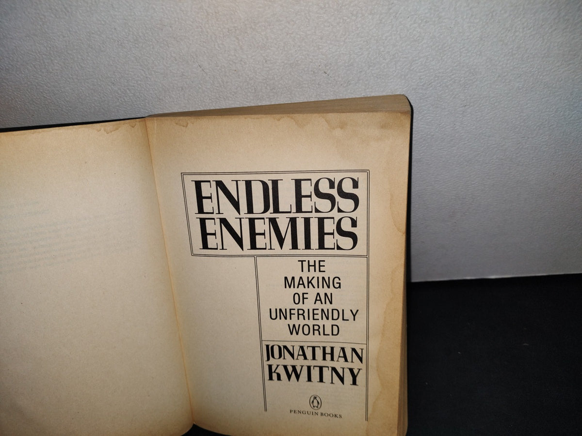 38- Endless Enemies. The Making Of An Unfriendly World - Jonathan Kwitny - 1986