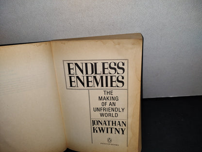 38- Endless Enemies. The Making Of An Unfriendly World - Jonathan Kwitny - 1986