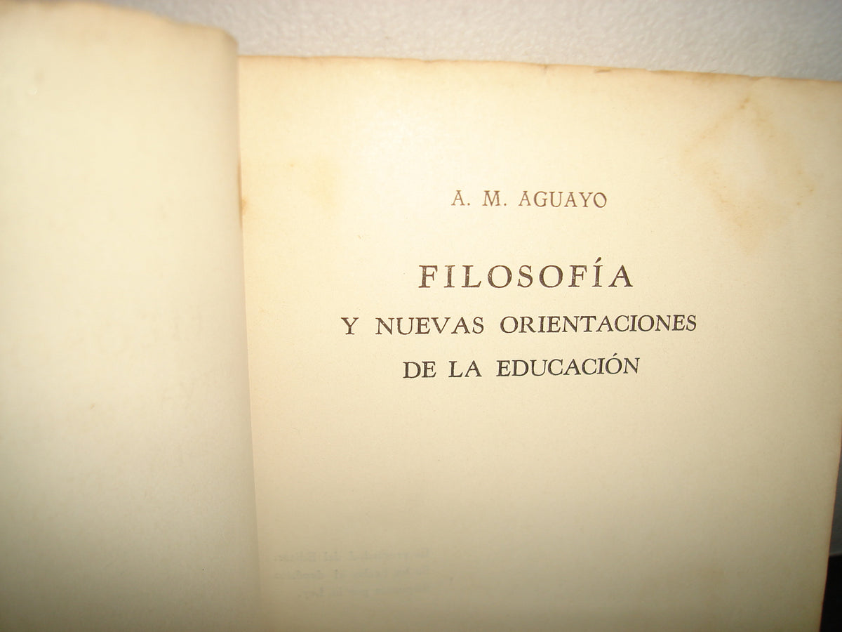 7- Filosofía Y Nuevas Orientaciones De La Educación - A. M. Aguayo - 1952