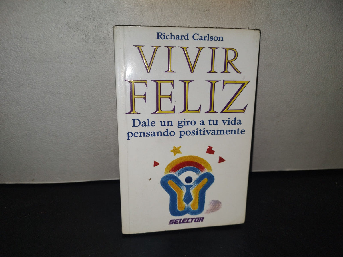 215- Vivir Feliz. Dale Un Giro A Tu Vida Pensando Positivamente - Selector 2012