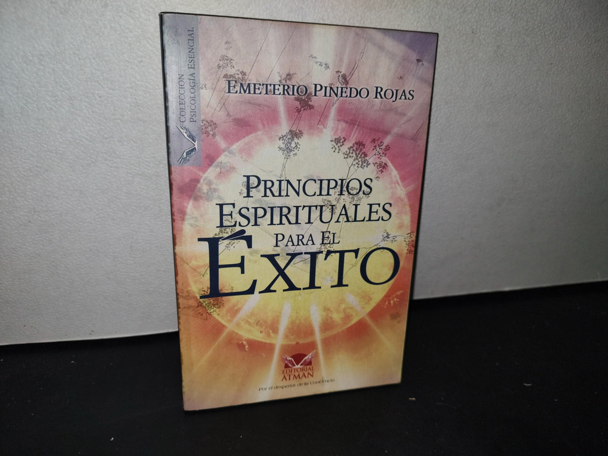 180- Principios Espirituales Para El Éxito - Emeterio Pinedo Rojas - Primera Edición 2009 - Firmado