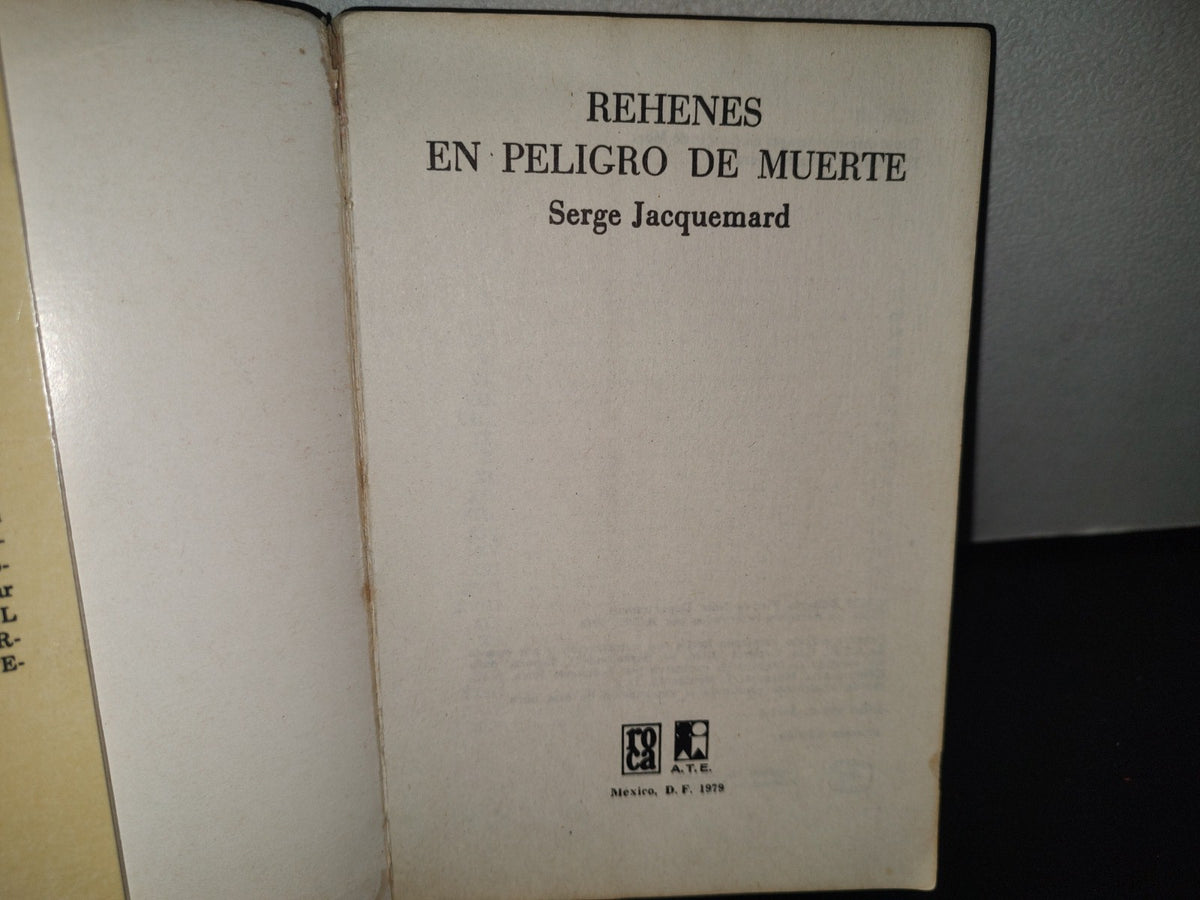 132- Rehenes En Peligro De Muerte - Serge Jacquemard - Primera Edición 1978