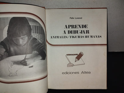 114- Aprende A Dibujar Animales/Figuras Humanas - Leix Lorenzo - Ediciones Altea - 1982