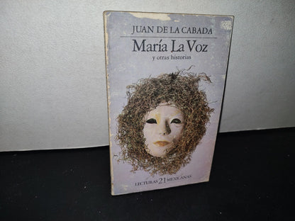 68- María La Voz Y Otras Historias - Juan De La Cabada - Lecturas Mexicanas 21 - Primera Edición En Lecturas Méxicanas, 1984